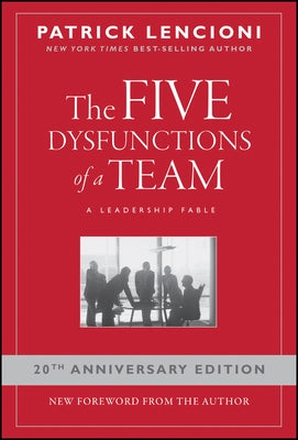 The Five Dysfunctions of a Team: A Leadership Fable by Lencioni, Patrick M.