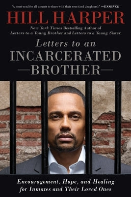 Letters to an Incarcerated Brother: Encouragement, Hope, and Healing for Inmates and Their Loved Ones by Harper, Hill