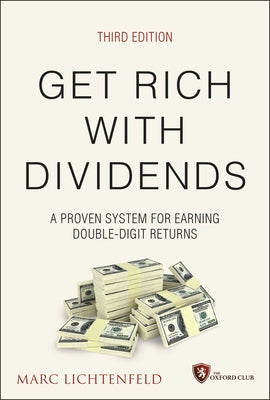 Get Rich with Dividends: A Proven System for Earning Double-Digit Returns by Lichtenfeld, Marc