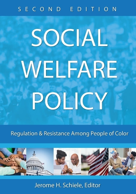 Social Welfare Policy: Regulation and Resistance Among People of Color by Schiele, Jerome H.