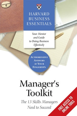 Manager's Toolkit: The 13 Skills Managers Need to Succeed by Review, Harvard Business