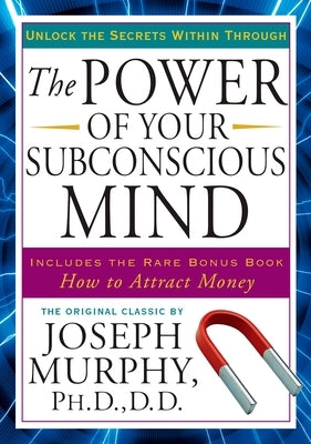 The Power of Your Subconscious Mind: Unlock the Secrets Within by Murphy, Joseph
