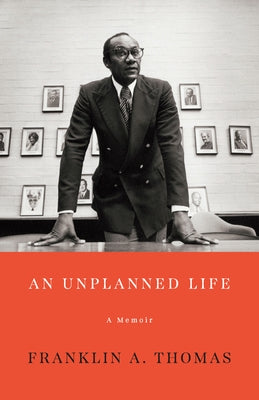 An Unplanned Life: A Memoir by Thomas, Franklin A.