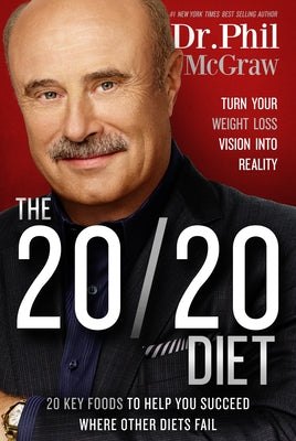 The 20/20 Diet: Turn Your Weight Loss Vision Into Reality by McGraw, Phil