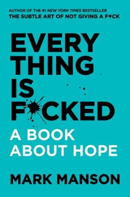Everything Is F*cked: A Book about Hope by Manson, Mark