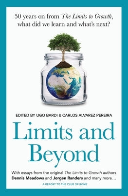 Limits and Beyond: 50 years on from The Limits to Growth, what did we learn and what's next? by Bardi, Ugo