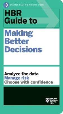 HBR Guide to Making Better Decisions by Review, Harvard Business