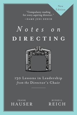 Notes on Directing: 130 Lessons in Leadership from the Director's Chair by Hauser, Frank