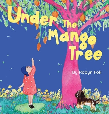 Under the Mango Tree: A celebration of life after life by Fok, Robyn
