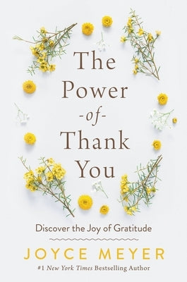 The Power of Thank You: Discover the Joy of Gratitude by Meyer, Joyce