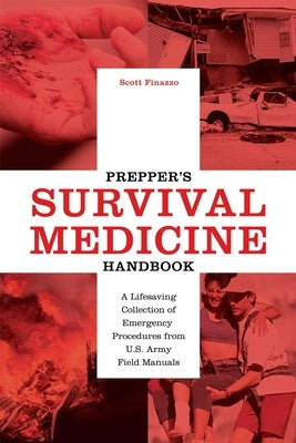 Prepper's Survival Medicine Handbook: A Lifesaving Collection of Emergency Procedures from U.S. Army Field Manuals by Finazzo, Scott