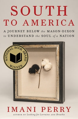 South to America: A Journey Below the Mason-Dixon to Understand the Soul of a Nation by Perry, Imani
