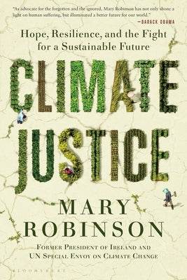 Climate Justice: Hope, Resilience, and the Fight for a Sustainable Future by Robinson, Mary