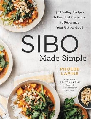 Sibo Made Simple: 90 Healing Recipes and Practical Strategies to Rebalance Your Gut for Good by Lapine, Phoebe