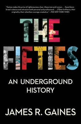 The Fifties: An Underground History by Gaines, James R.