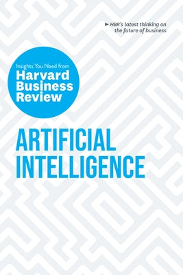 Artificial Intelligence: The Insights You Need from Harvard Business Review by Review, Harvard Business