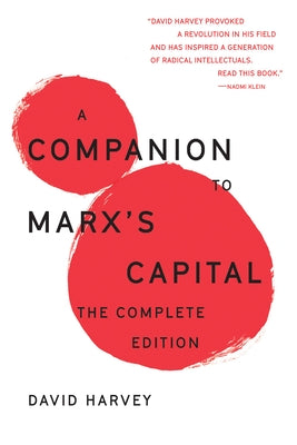 A Companion to Marx's Capital: The Complete Edition by Harvey, David