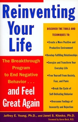 Reinventing Your Life: How to Break Free from Negative Life Patterns and Feel Good Again by Young, Jeffrey E.