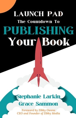 Launch Pad: The Countdown to Publishing Your Book by Larkin, Stephanie