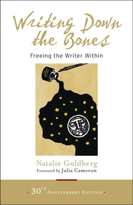 Writing Down the Bones: Freeing the Writer Within by Goldberg, Natalie