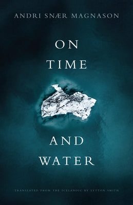 On Time and Water by Magnason, Andri Sn&#230;r