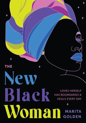 The New Black Woman: Loves Herself, Has Boundaries, and Heals Every Day (Empowering Book for Women) by Golden, Marita
