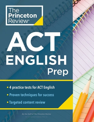 Princeton Review ACT English Prep: 4 Practice Tests + Review + Strategy for the ACT English Section by The Princeton Review