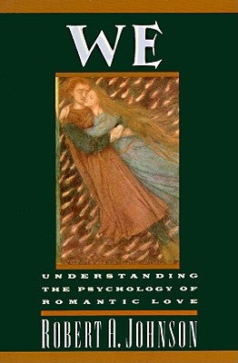 We: Understanding the Psychology of Romantic Love by Johnson, Robert A.
