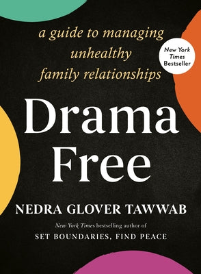 Drama Free: A Guide to Managing Unhealthy Family Relationships by Glover Tawwab, Nedra