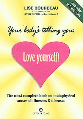 Your Body's Telling You: Love Yourself! by Bourbeau, Lise