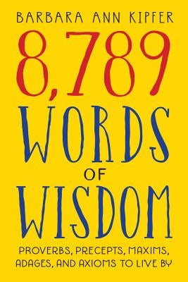 8,789 Words of Wisdom by Kipfer, Barbara Ann