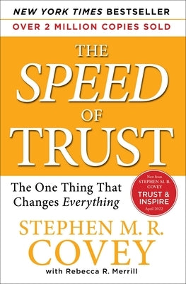 The Speed of Trust: The One Thing That Changes Everything by Covey, Stephen M. R.