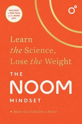 The Noom Mindset: Learn the Science, Lose the Weight by Noom