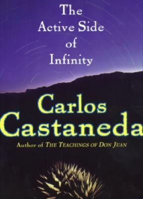 The Active Side of Infinity by Castaneda, Carlos