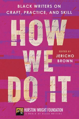 How We Do It: Black Writers on Craft, Practice, and Skill by Brown, Jericho