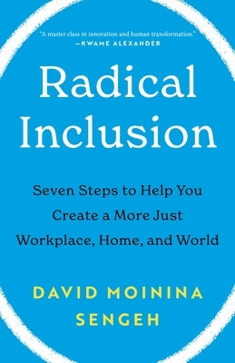 Radical Inclusion: Seven Steps to Help You Create a More Just Workplace, Home, and World by Sengeh, David Moinina