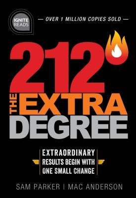 212 the Extra Degree: Extraordinary Results Begin with One Small Change by Parker, Sam