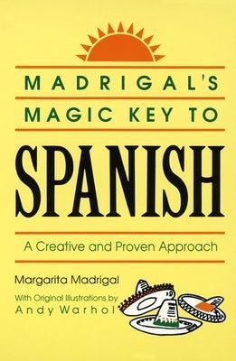 Madrigal's Magic Key to Spanish: A Creative and Proven Approach by Madrigal, Margarita