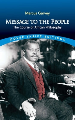 Message to the People: The Course of African Philosophy by Garvey, Marcus