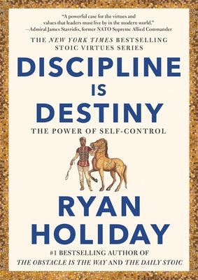 Discipline Is Destiny: The Power of Self-Control by Holiday, Ryan